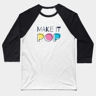 Make It Pop Baseball T-Shirt